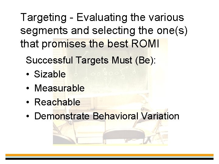 Targeting - Evaluating the various segments and selecting the one(s) that promises the best