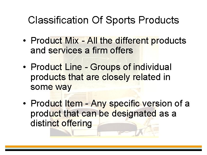 Classification Of Sports Products • Product Mix - All the different products and services