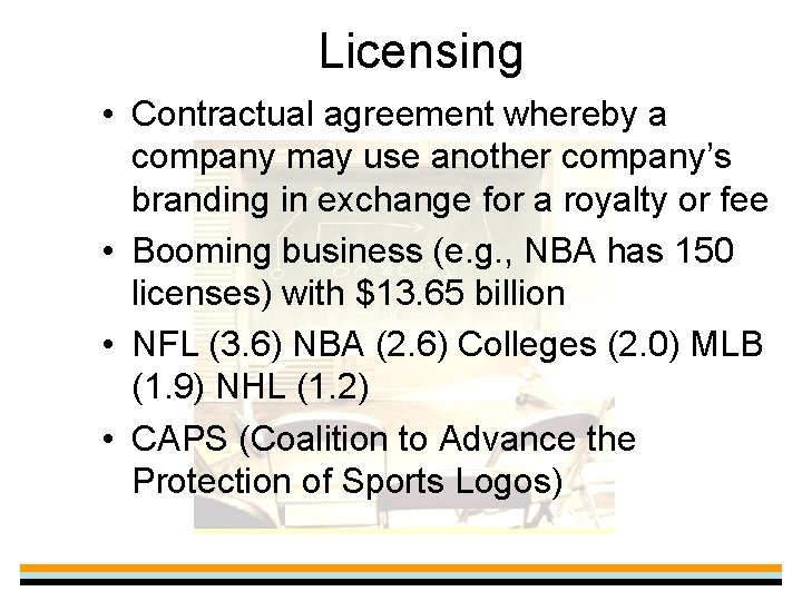 Licensing • Contractual agreement whereby a company may use another company’s branding in exchange