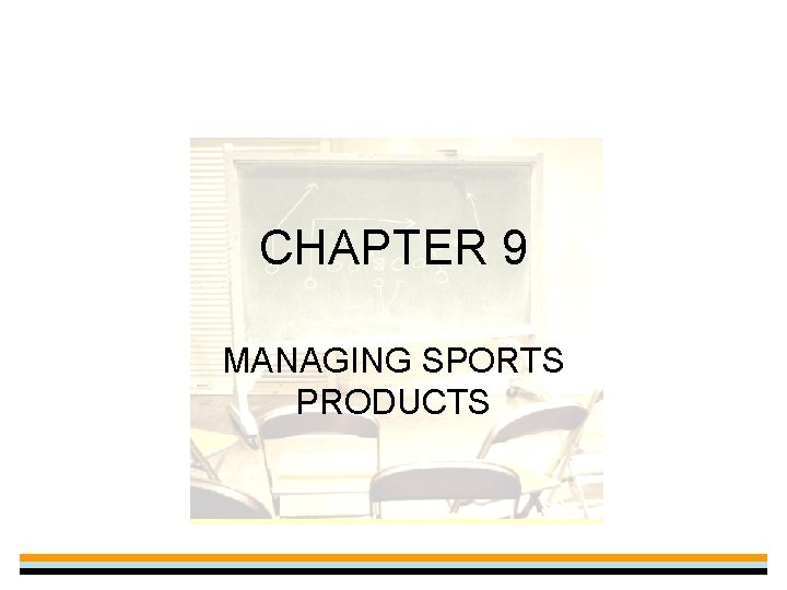 CHAPTER 9 MANAGING SPORTS PRODUCTS 
