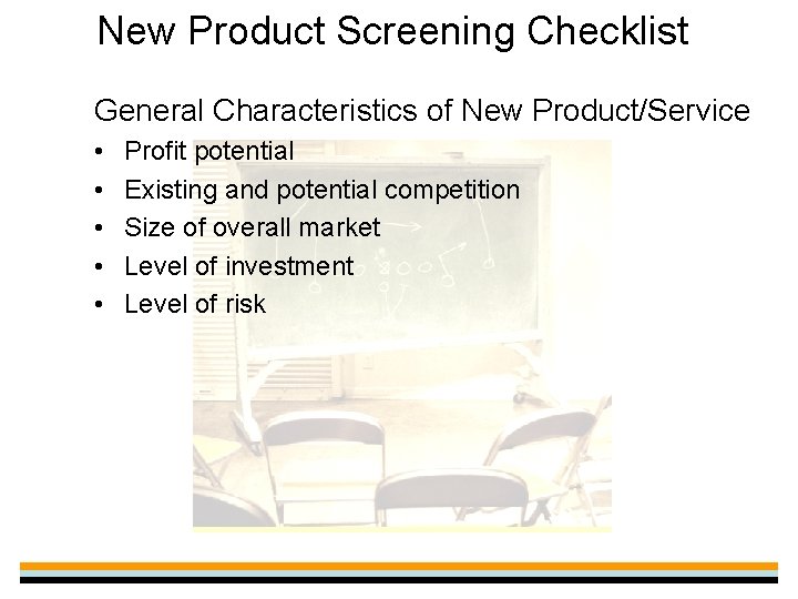 New Product Screening Checklist General Characteristics of New Product/Service • • • Profit potential