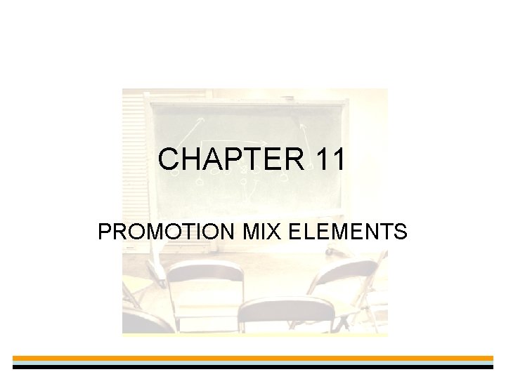 CHAPTER 11 PROMOTION MIX ELEMENTS 