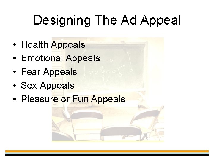 Designing The Ad Appeal • • • Health Appeals Emotional Appeals Fear Appeals Sex