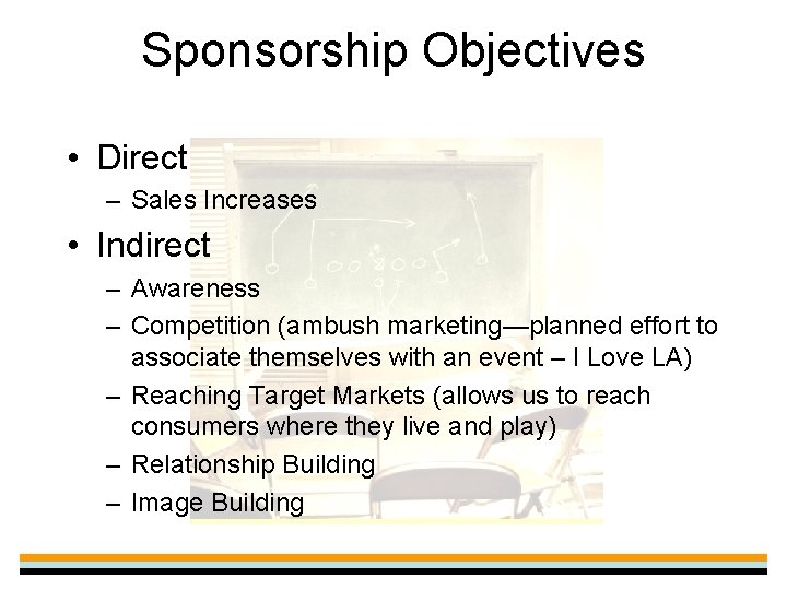 Sponsorship Objectives • Direct – Sales Increases • Indirect – Awareness – Competition (ambush