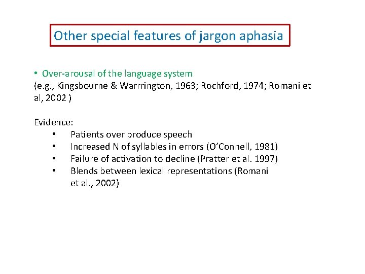 Other special features of jargon aphasia • Over-arousal of the language system (e. g.