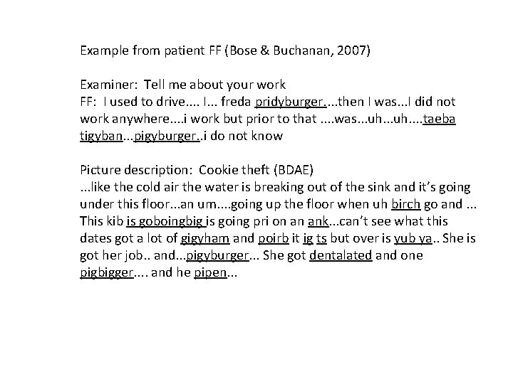 Example from patient FF (Bose & Buchanan, 2007) Examiner: Tell me about your work