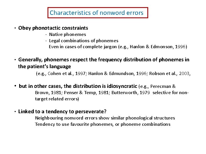 Characteristics of nonword errors • Obey phonotactic constraints - Native phonemes - Legal combinations