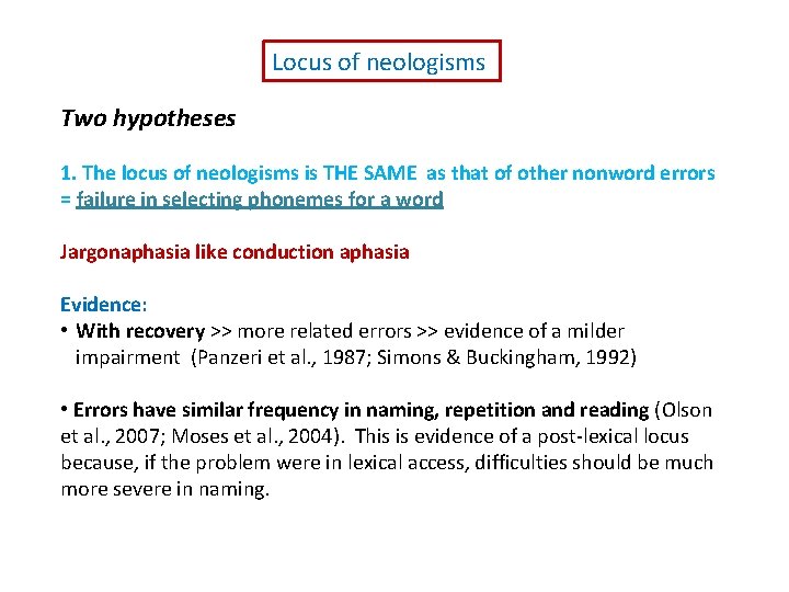 Locus of neologisms Two hypotheses 1. The locus of neologisms is THE SAME as