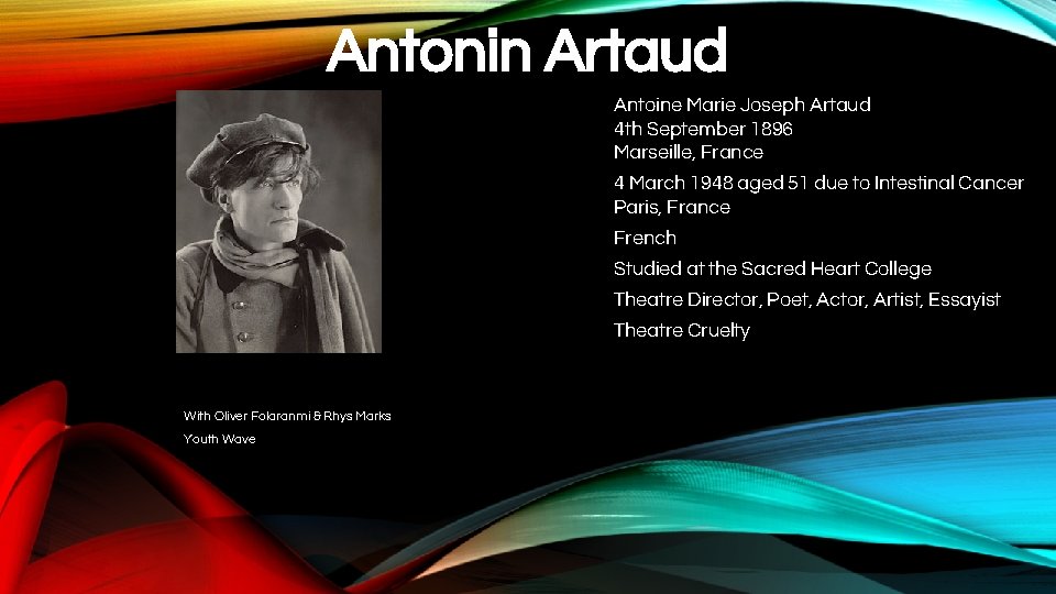 Antonin Artaud Antoine Marie Joseph Artaud 4 th September 1896 Marseille, France 4 March