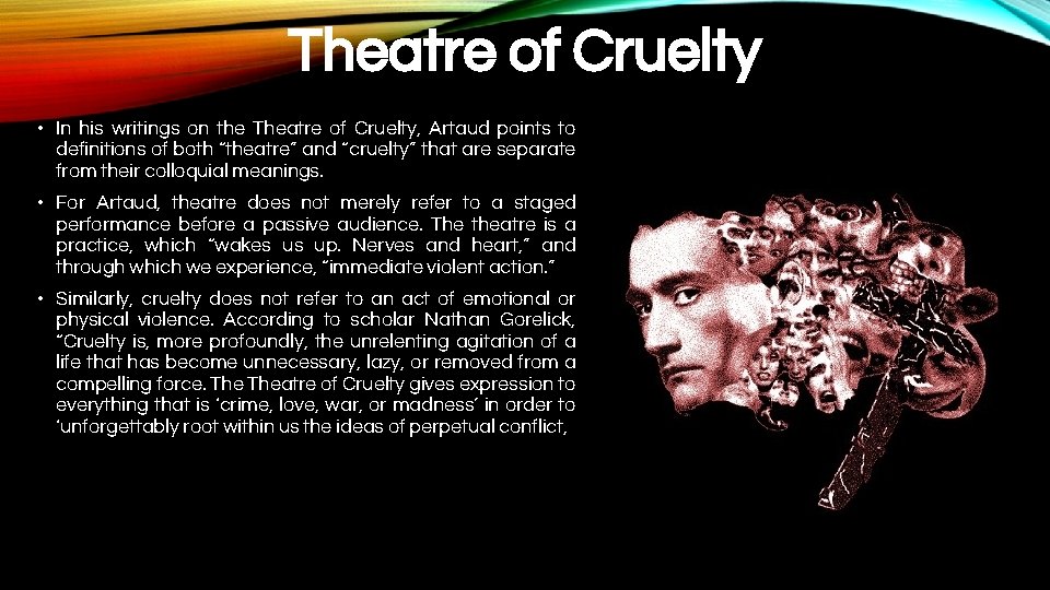 Theatre of Cruelty • In his writings on the Theatre of Cruelty, Artaud points