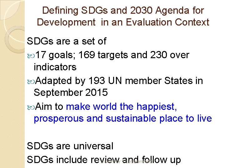 Defining SDGs and 2030 Agenda for Development in an Evaluation Context SDGs are a