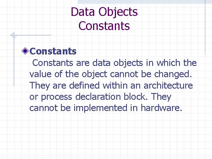 Data Objects Constants are data objects in which the value of the object cannot