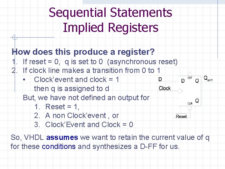 Sequential Statements Implied Registers How does this produce a register? 1. If reset =