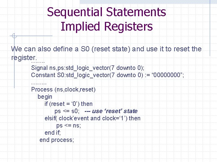 Sequential Statements Implied Registers We can also define a S 0 (reset state) and