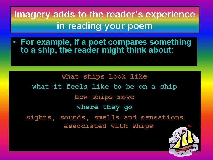 Imagery adds to the reader’s experience in reading your poem • For example, if