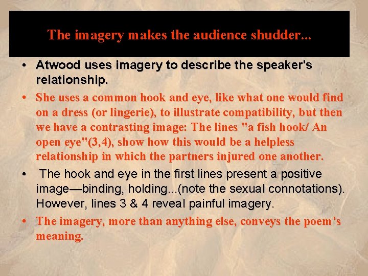 The imagery makes the audience shudder. . . • Atwood uses imagery to describe