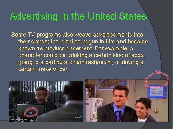 Advertising in the United States Some TV programs also weave advertisements into their shows;