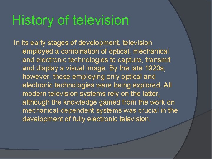 History of television In its early stages of development, television employed a combination of History of television In its early stages of development, television employed a combination of
