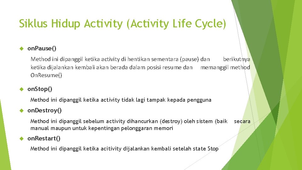 Siklus Hidup Activity (Activity Life Cycle) on. Pause() Method ini dipanggil ketika activity di