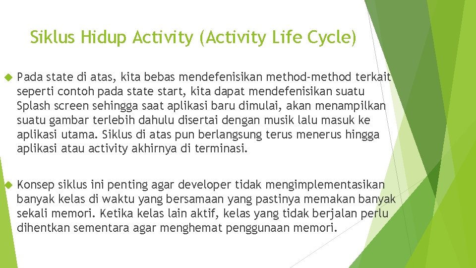 Siklus Hidup Activity (Activity Life Cycle) Pada state di atas, kita bebas mendefenisikan method-method