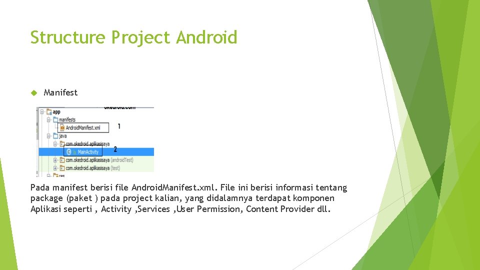 Structure Project Android Manifest Pada manifest berisi file Android. Manifest. xml. File ini berisi