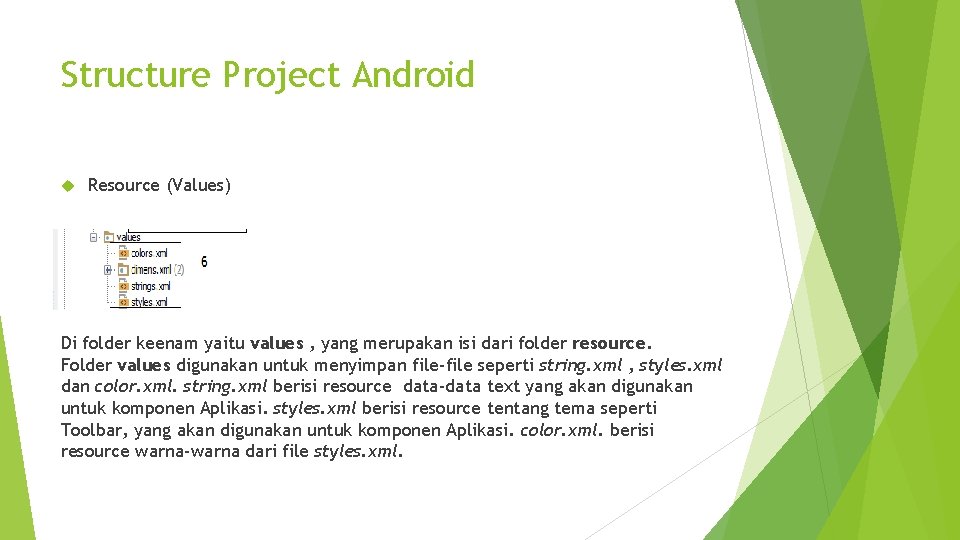 Structure Project Android Resource (Values) Di folder keenam yaitu values , yang merupakan isi