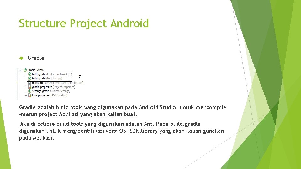 Structure Project Android Gradle adalah build tools yang digunakan pada Android Studio, untuk mencompile