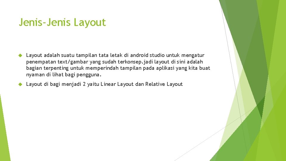 Jenis-Jenis Layout adalah suatu tampilan tata letak di android studio untuk mengatur penempatan text/gambar