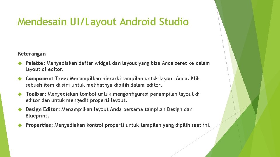 Mendesain UI/Layout Android Studio Keterangan Palette: Menyediakan daftar widget dan layout yang bisa Anda