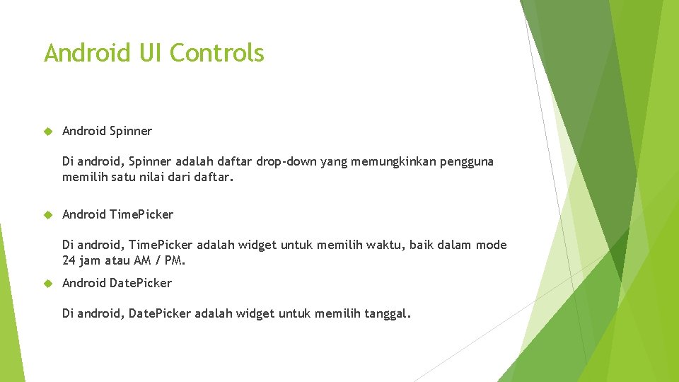 Android UI Controls Android Spinner Di android, Spinner adalah daftar drop-down yang memungkinkan pengguna