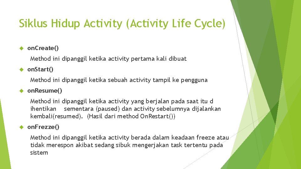 Siklus Hidup Activity (Activity Life Cycle) on. Create() Method ini dipanggil ketika activity pertama