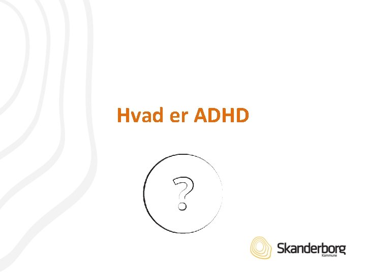 Hvad er ADHD 