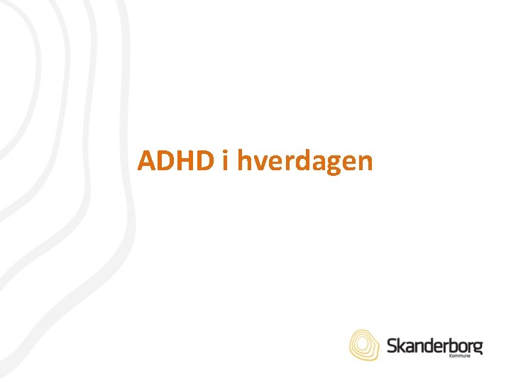 ADHD i hverdagen 