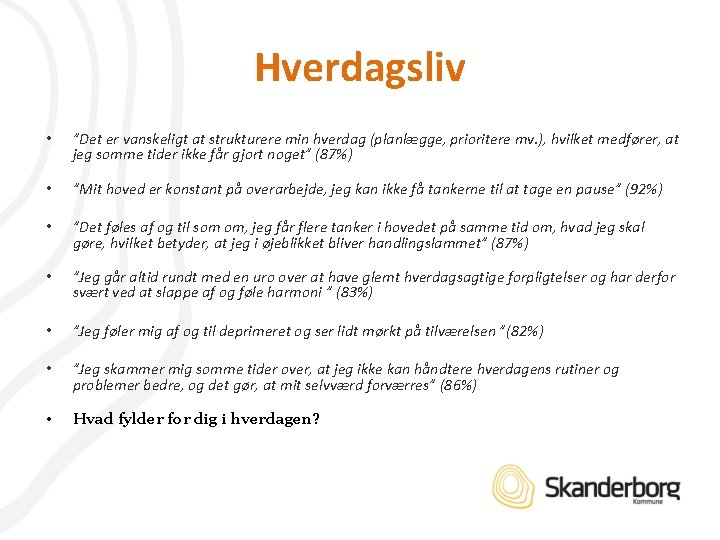 Hverdagsliv • ”Det er vanskeligt at strukturere min hverdag (planlægge, prioritere mv. ), hvilket