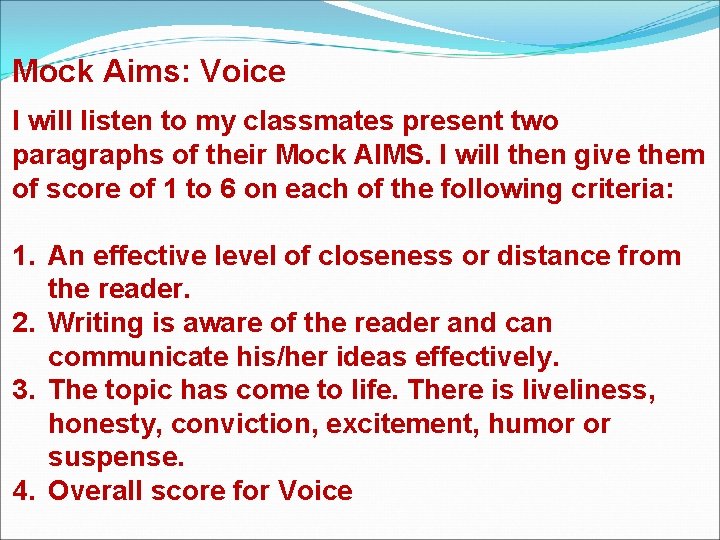 Mock Aims: Voice I will listen to my classmates present two paragraphs of their Mock Aims: Voice I will listen to my classmates present two paragraphs of their