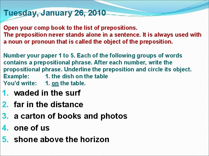 Tuesday, January 26, 2010 Open your comp book to the list of prepositions. The Tuesday, January 26, 2010 Open your comp book to the list of prepositions. The