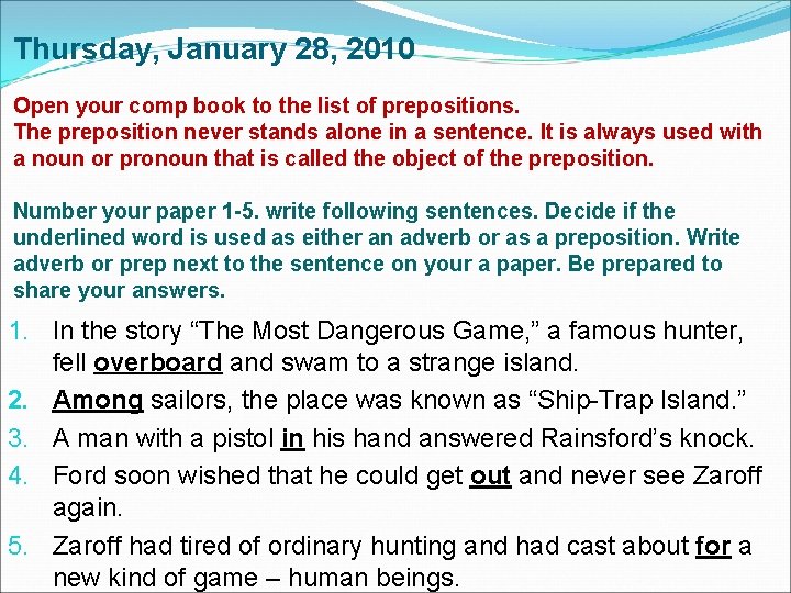 Thursday, January 28, 2010 Open your comp book to the list of prepositions. The Thursday, January 28, 2010 Open your comp book to the list of prepositions. The