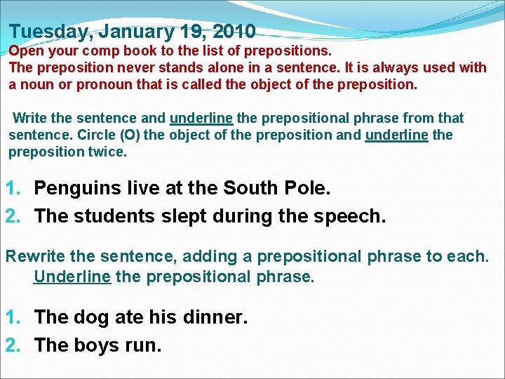 Tuesday, January 19, 2010 Open your comp book to the list of prepositions. The Tuesday, January 19, 2010 Open your comp book to the list of prepositions. The