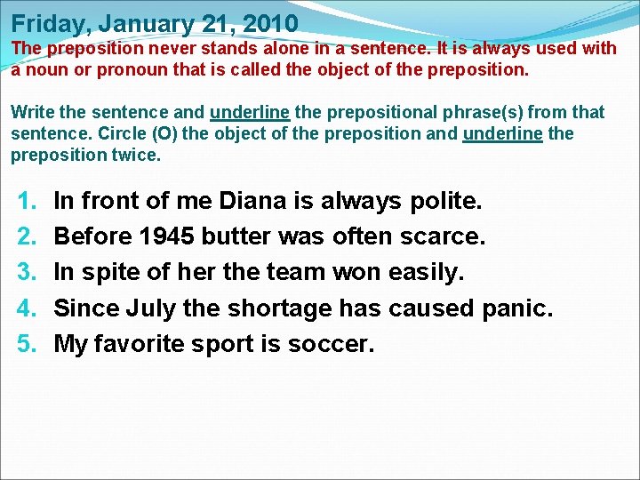 Friday, January 21, 2010 The preposition never stands alone in a sentence. It is Friday, January 21, 2010 The preposition never stands alone in a sentence. It is