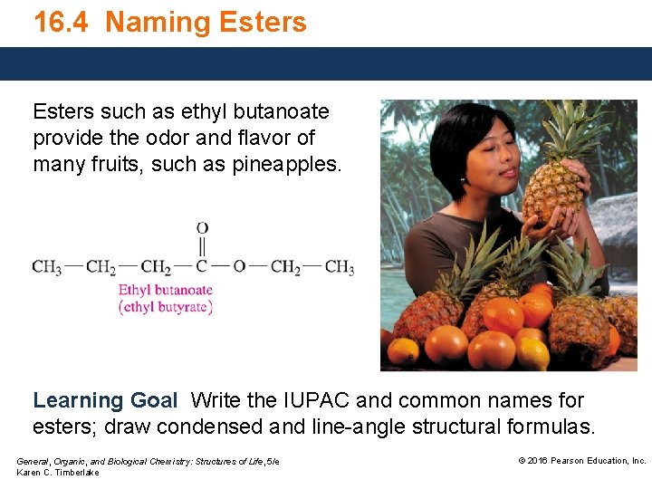 16. 4 Naming Esters such as ethyl butanoate provide the odor and flavor of