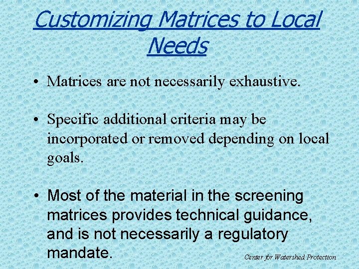 Customizing Matrices to Local Needs • Matrices are not necessarily exhaustive. • Specific additional