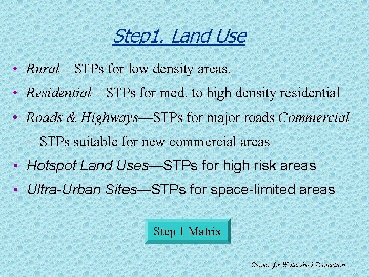 Step 1. Land Use • Rural—STPs for low density areas. • Residential—STPs for med.