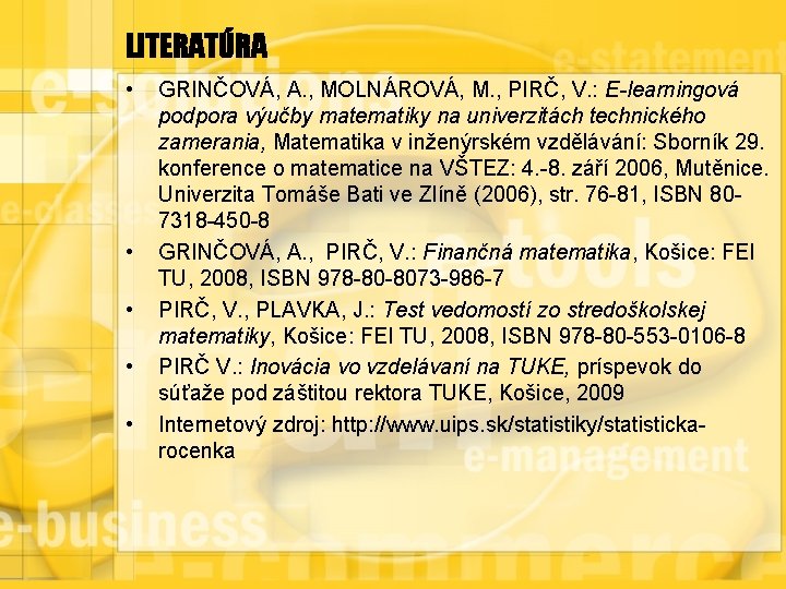 LITERATÚRA • • • GRINČOVÁ, A. , MOLNÁROVÁ, M. , PIRČ, V. : E-learningová