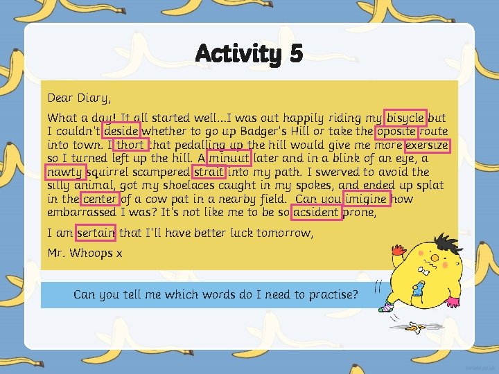 Activity 5 Dear Diary, What a day! It all started well…I was out happily Activity 5 Dear Diary, What a day! It all started well…I was out happily