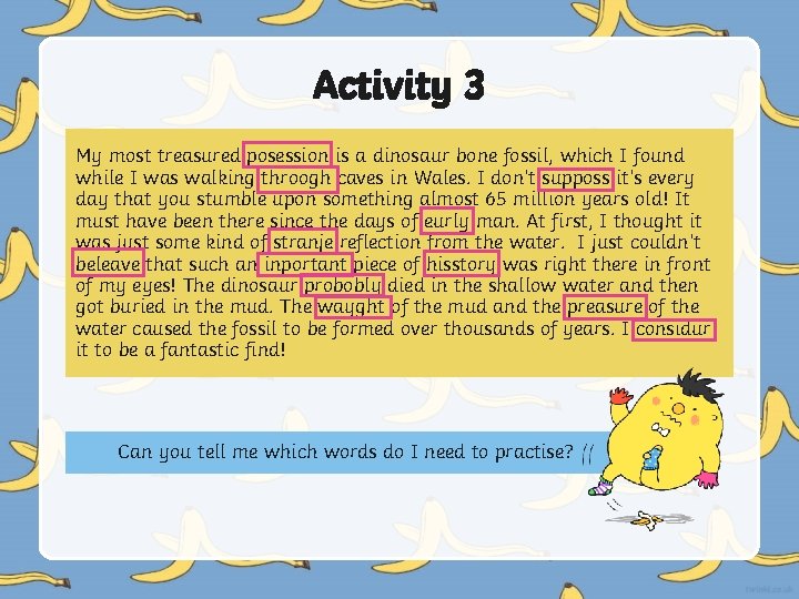 Activity 3 My most treasured posession is a dinosaur bone fossil, which I found Activity 3 My most treasured posession is a dinosaur bone fossil, which I found