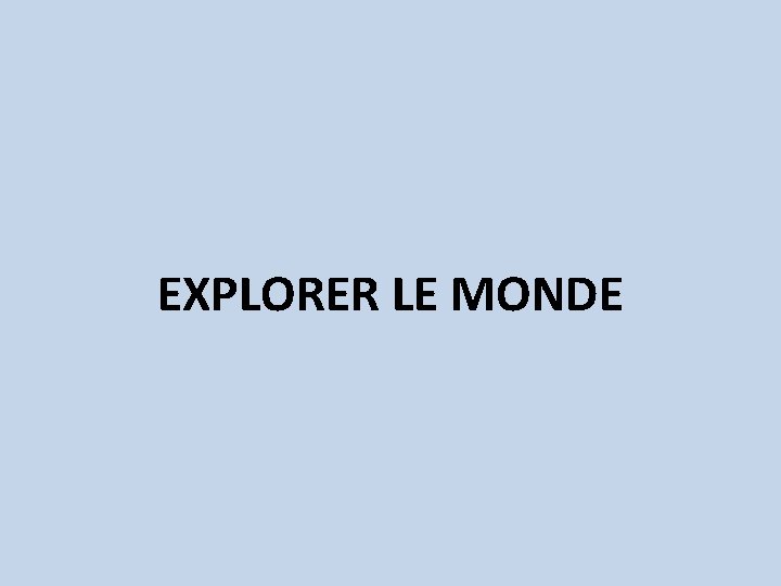 EXPLORER LE MONDE 