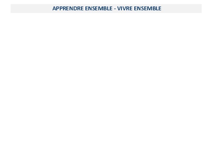 APPRENDRE ENSEMBLE - VIVRE ENSEMBLE 