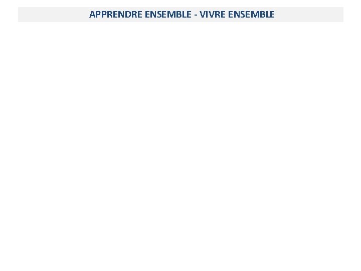APPRENDRE ENSEMBLE - VIVRE ENSEMBLE 
