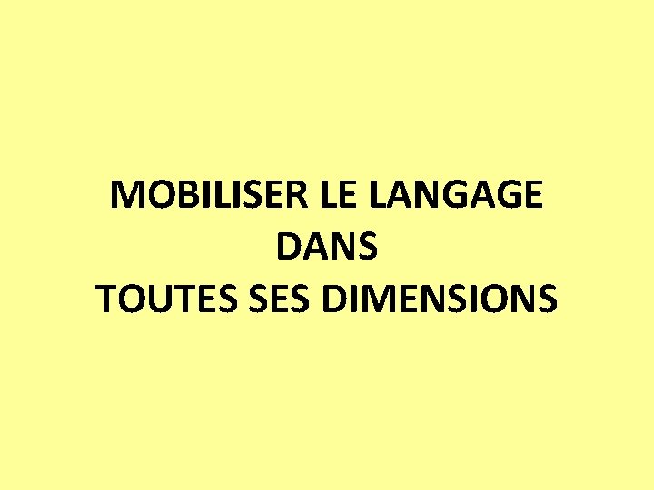 MOBILISER LE LANGAGE DANS TOUTES SES DIMENSIONS 