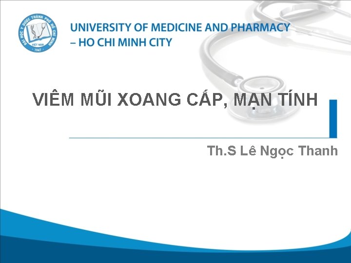 VIÊM MŨI XOANG CẤP, MẠN TÍNH Th. S Lê Ngọc Thanh 